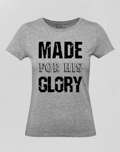 Made for His Glory Christian Women T Shirt