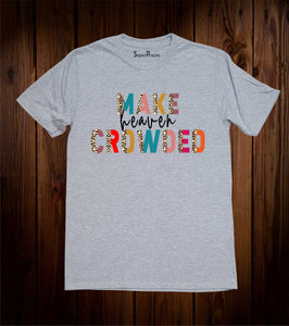 Make Heaven Crowded Leopard Print Christian T Shirt