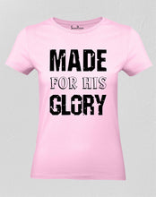 Christian Women T Shirt Made for His Glory 