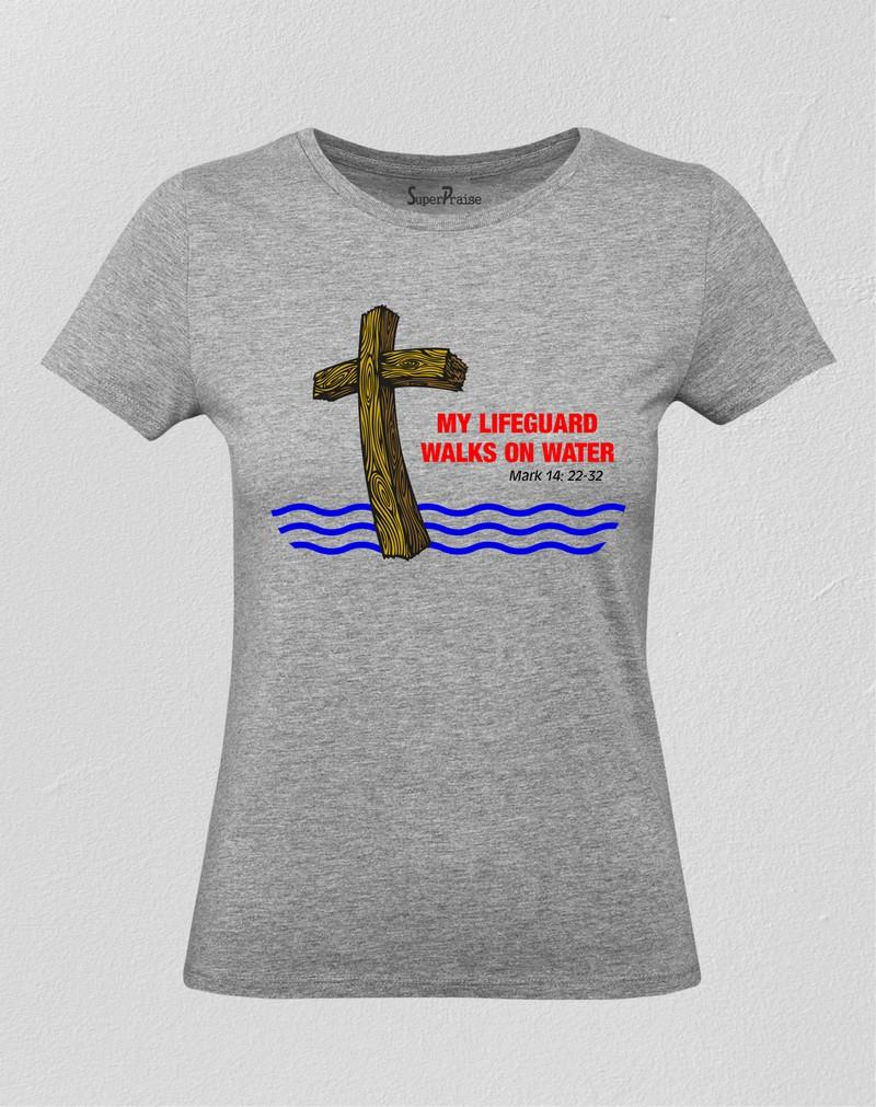 My Lifeguard Walks On Water Women T Shirt