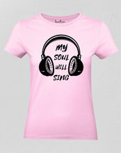 My Soul Will Sing Christian Women T Shirt