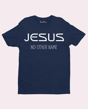 No other name Jesus T shirt