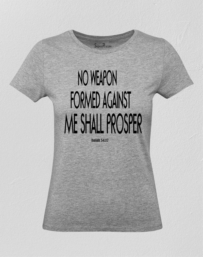 No Weapon Formed Against Me Shall Prosper Women T Shirt