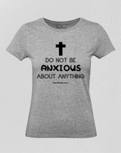 Women Christian T Shirt Do Not Be Anxious