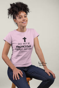 Women Christian T Shirt Do Not Be Anxious Pink tee