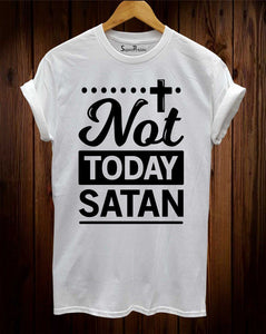 Not Today Satan T Shirts