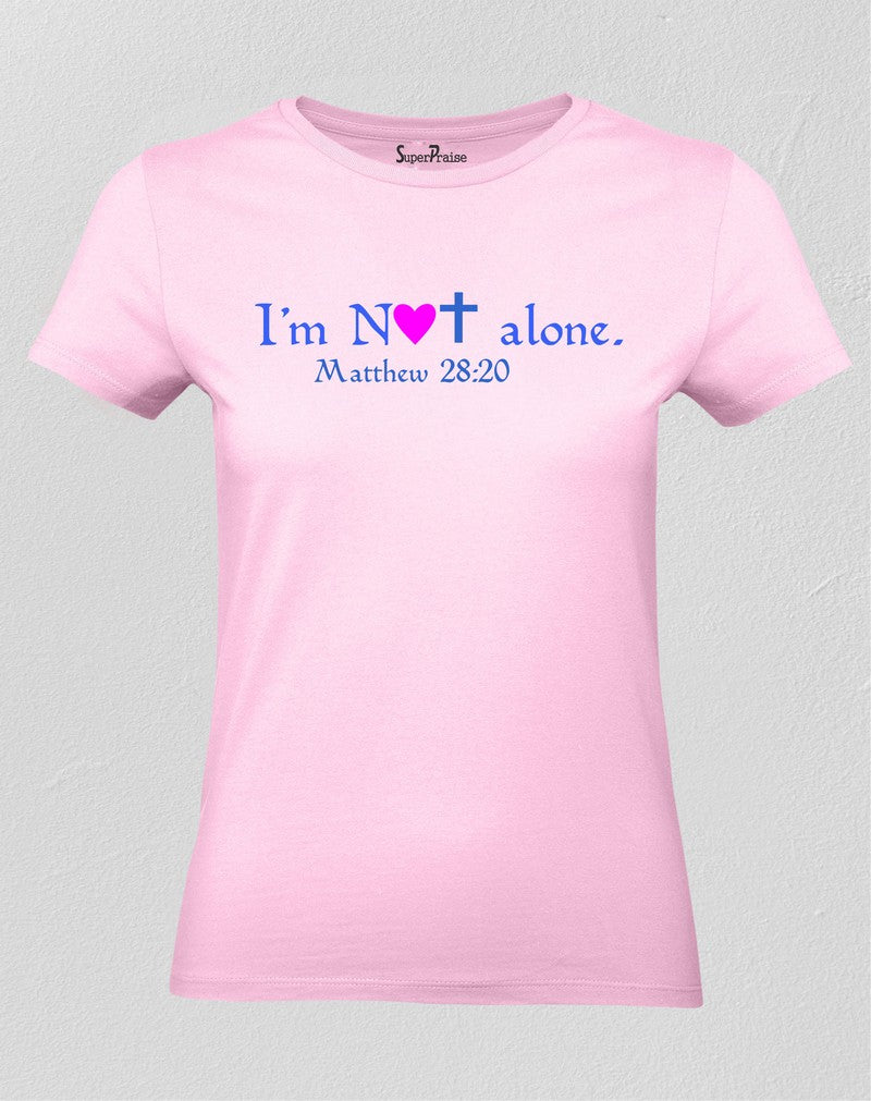Christian Women T Shirt I'm Not Alone Matthew Pink tee