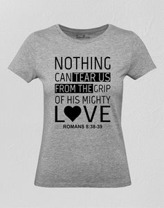 Christian Women T Shirt Nothing Can Tear Us