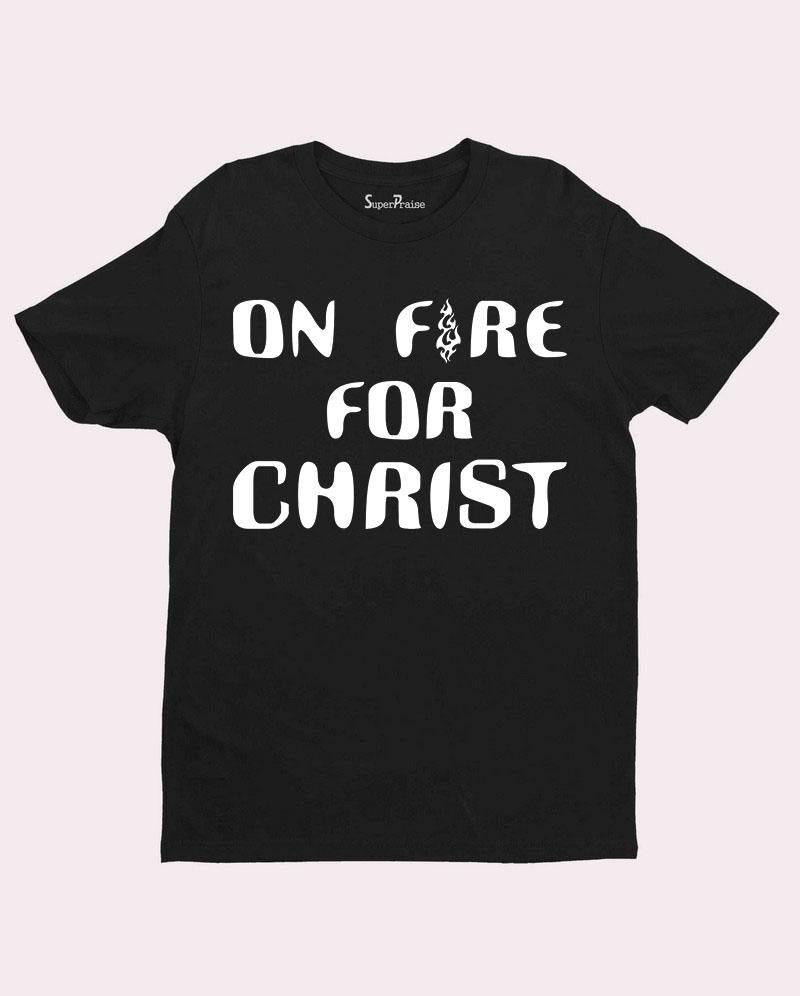 On Fire for Jesus Christ T shirt