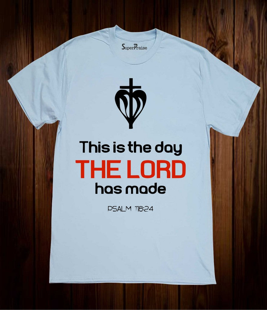 This Is The Day The Lord Has Made Christian T Shirt