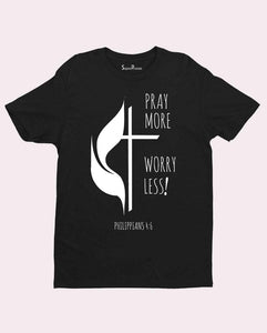 Pray More Worry Less T Shirt