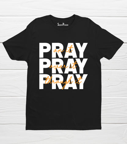 Pray On It Pray Over It Christian T Shirt