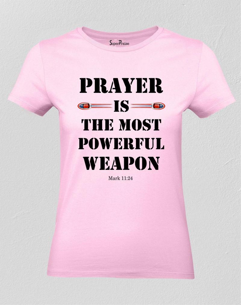 Prayer Is The Most Powerful Weapon Christian Women T Shirt