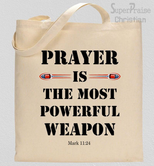 Prayer Is the Most Powerful Weapon Tote Bag