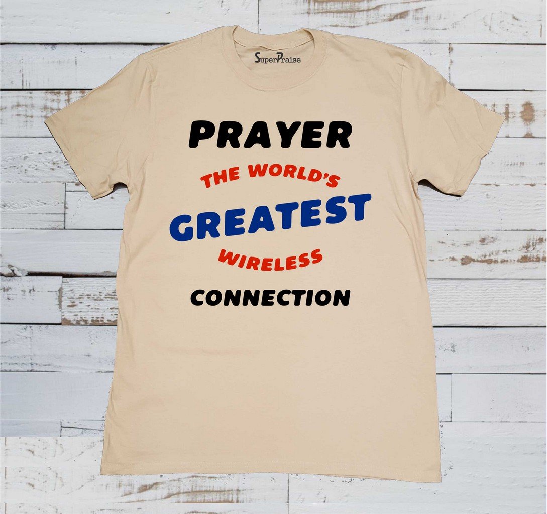 Prayer The World's Createst Wireless Connection T Shirt