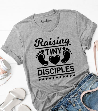 Raising Tiny Disciples Christian T Shirt