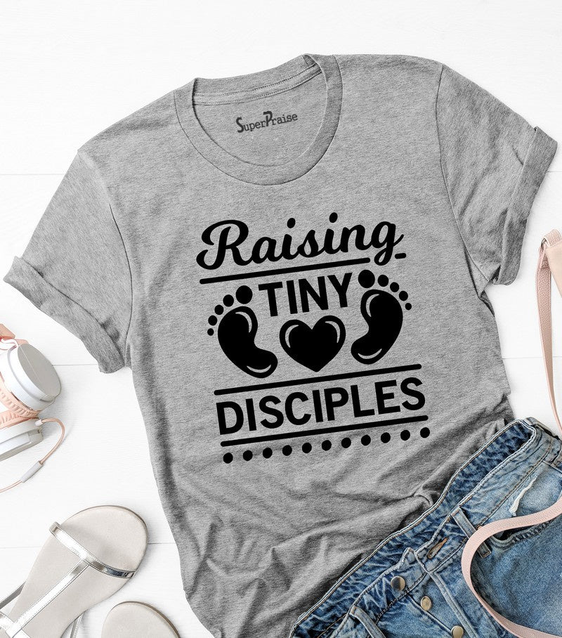 Raising Tiny Disciples Christian T Shirt