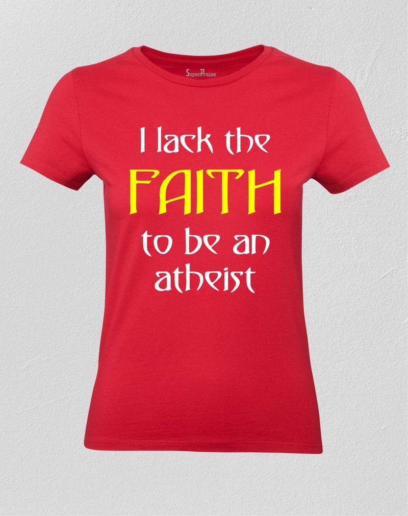 Religious people lack faith Women T shirt