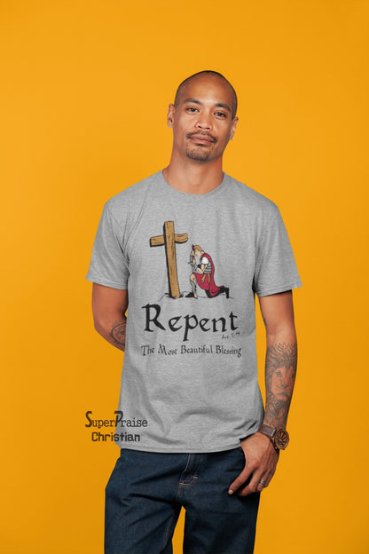 Repent the Most Beautiful Christian T Shirt - Super Praise Christian