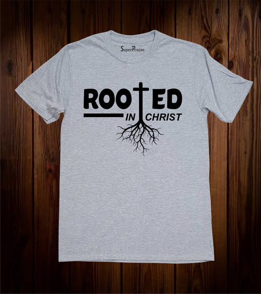 Rooted In Christ T Shirt