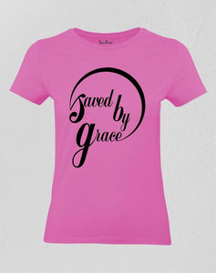 Saved By Grace Ladies T Shirt