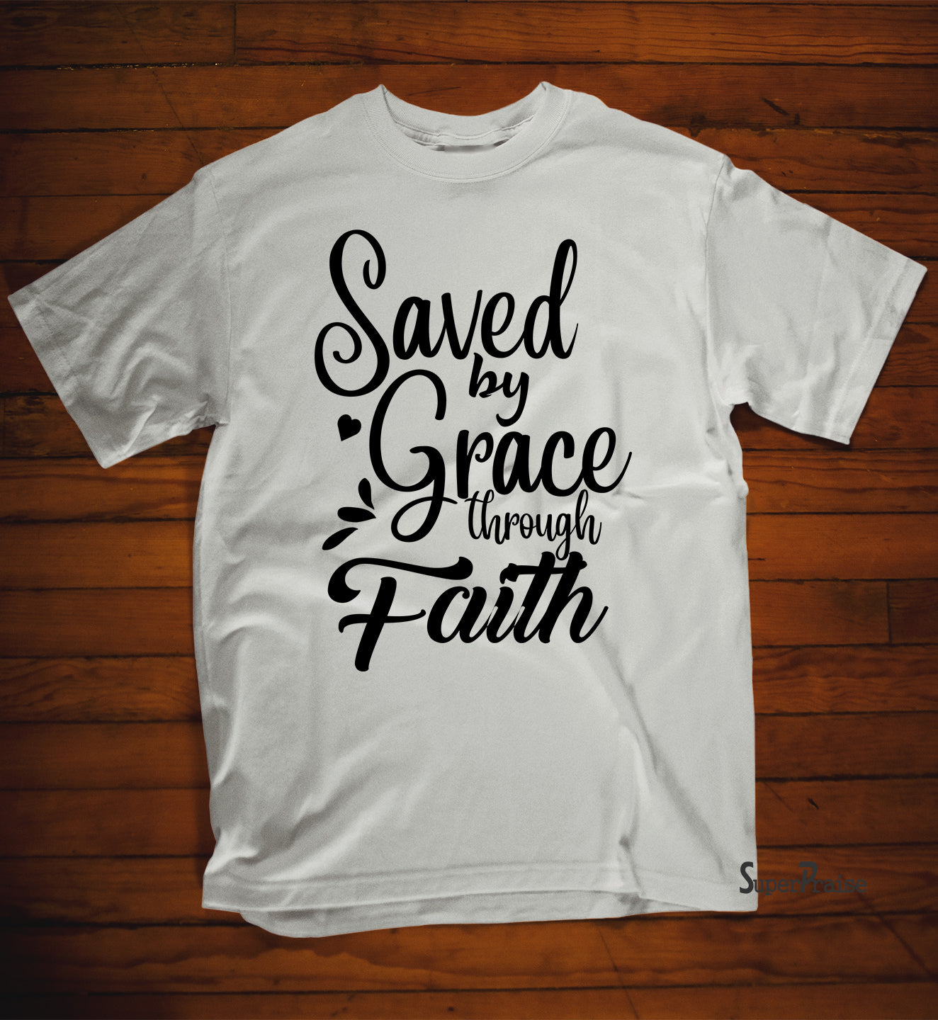 Saved By Grace Through Faith Scripture T Shirt