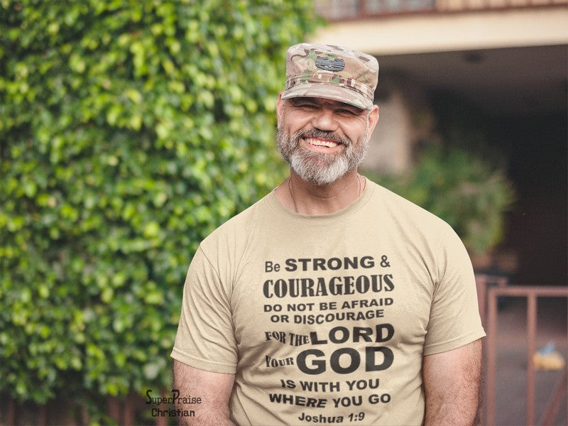 Be Strong and Courageous The Lord God is With You Christian T Shirt - Super Praise Christian