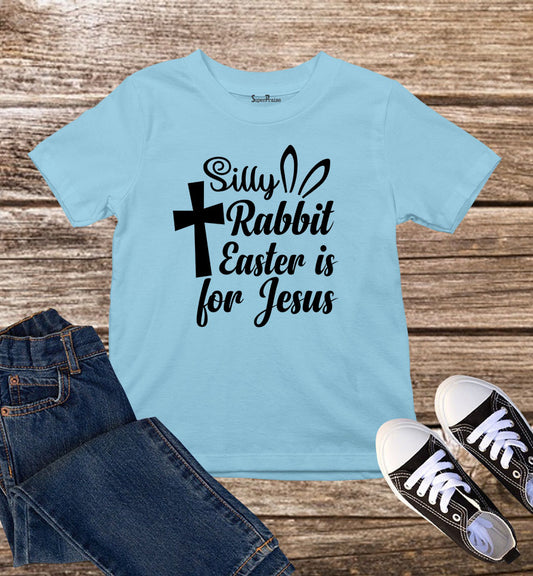 Silly Rabbit Easter Is For Jesus T Shirt