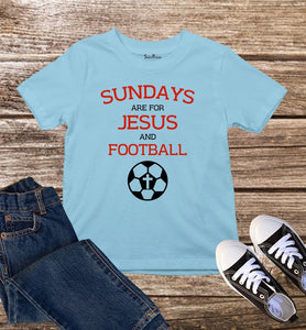 Sundays Are For Jesus And Football Kids T Shirt
