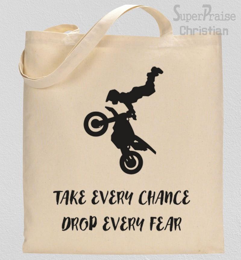 Take Every chance Drop Every Fear Tote Bag