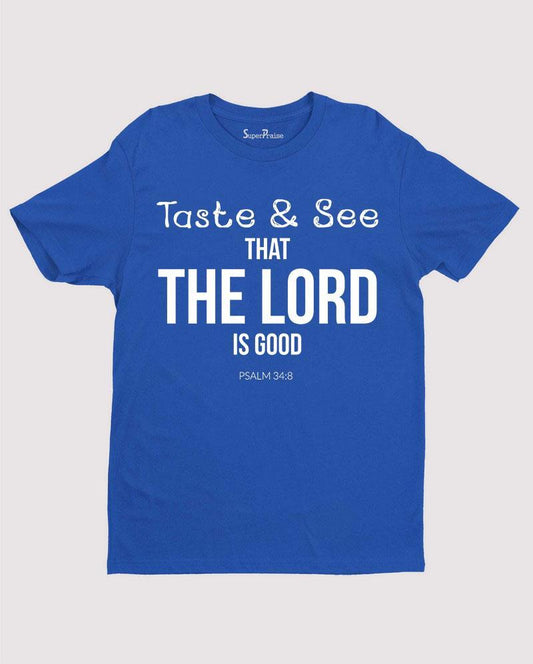 Taste and See That Lord Is Good T Shirt