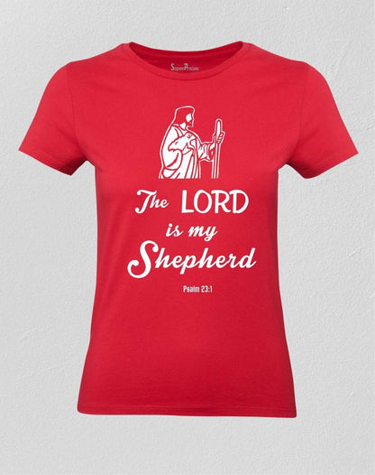 The Lord Is My Shepherd Women T shirt