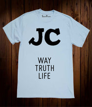 The way the truth and the life T Shirt