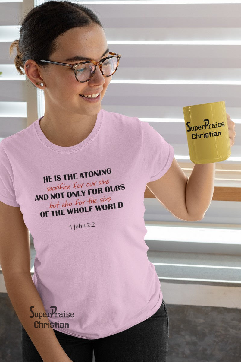 Christian Women T Shirt He Is the Atoning Ladies tee T Shirt