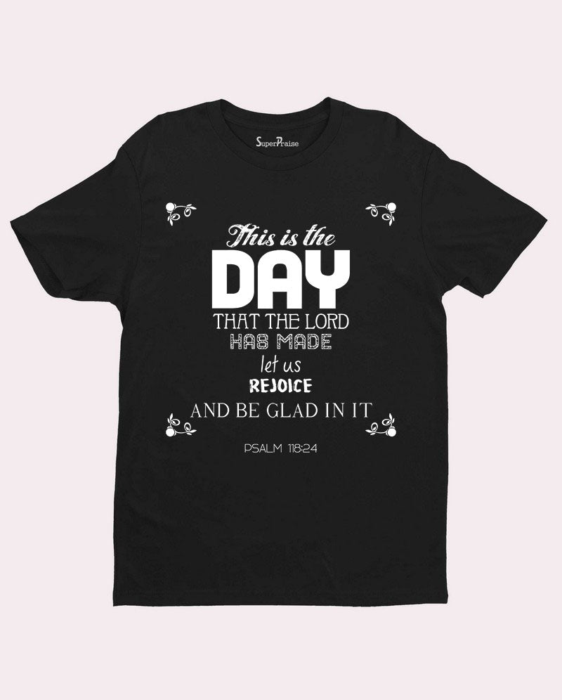 This Is The Day That The Lord Has Made T Shirt