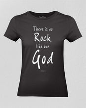 There Is No Rock Like Our God Women T shirt