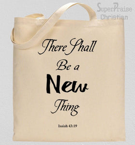 There Shall Be A New Thing Tote Bag