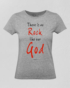 Christian Women T Shirt There Is No Rock