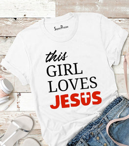 This Girl Loves Jesus Ladies T Shirt
