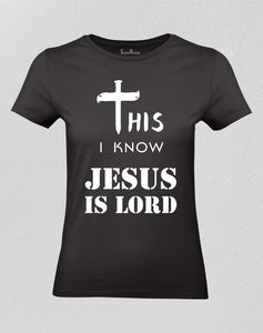 This I Know Jesus is Lord Ladies T shirt