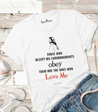 Those Who Accept My Commandments And Obey T Shirt