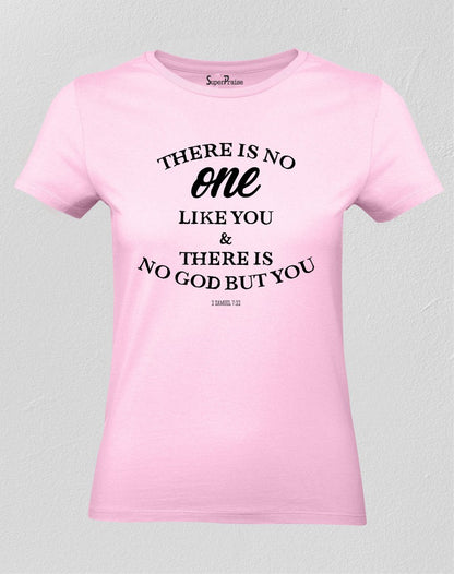 Christian Women T Shirt There Is No One Like You