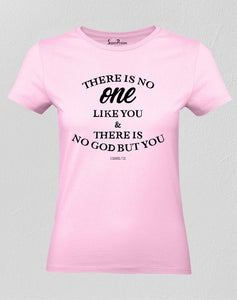 Christian Women T Shirt There Is No One Like You