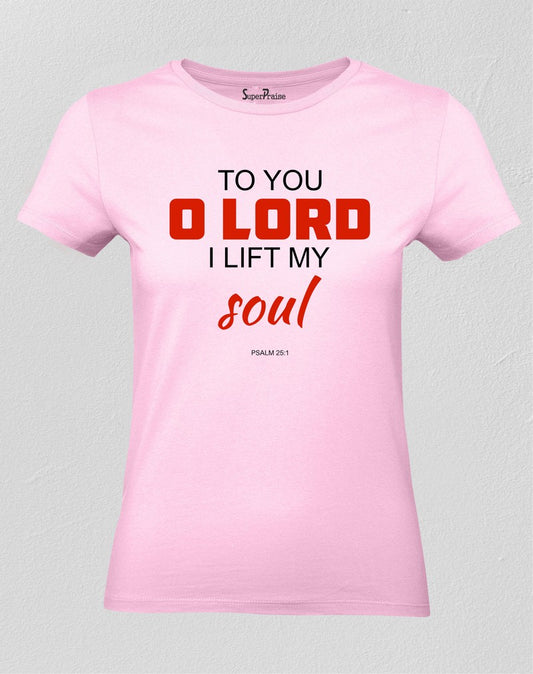 Christian Women T Shirt To You O Lord Jesus