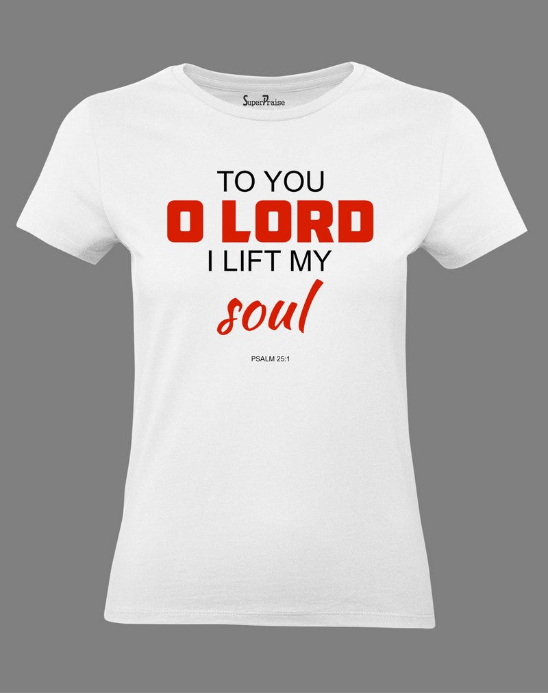 Christian Women T Shirt To You O Lord Jesus