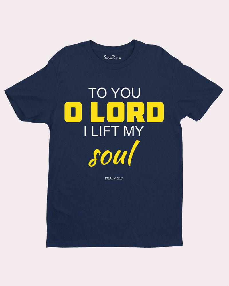 Lord Lift My Soul Christian T Shirt