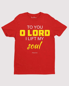 Lord Lift My Soul Christian T Shirt