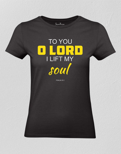Christian Women T shirt Lord Lift My Soul Black tee