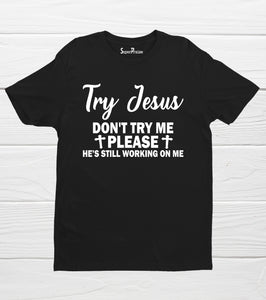 Try Jesus Don't Try Me Christian T Shirt