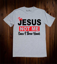 Try Jesus Not Me T Shirt